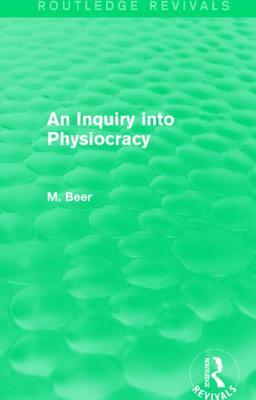 An Inquiry Into Physiocracy (Routledge Revivals) by Max Beer