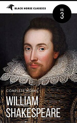 Complete Works, Vol. 3 by William Shakespeare