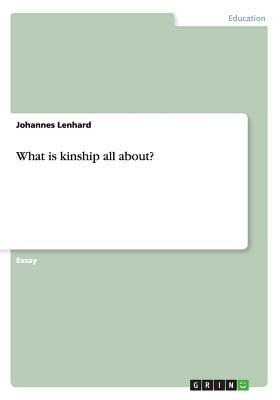 What is kinship all about? by Johannes Lenhard