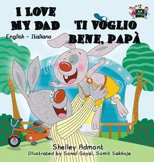 I Love My Dad Ti voglio bene, papà: English Italian Bilingual Edition by Kidkiddos Books, Shelley Admont