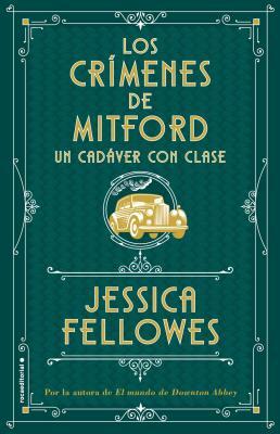 Los Crimenes de Mitford 2. Un Cadaver Con Clase by Jessica Fellowes