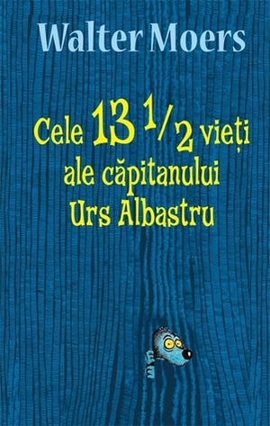 Cele 13 1/2 vieți ale căpitanului Urs Albastru by Walter Moers