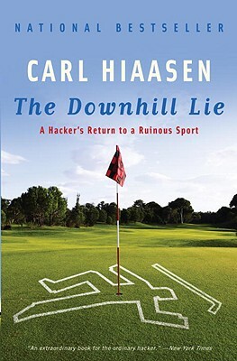 The Downhill Lie: A Hacker's Return to a Ruinous Sport by Carl Hiaasen