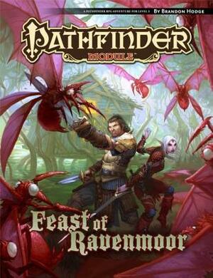 Pathfinder Module: Feast of Ravenmoor by Robert Lazzaretti, Dmitry Burmak, Kieran Yanner, Yngvar Asplund, Brandon Hodge