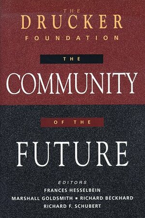 The Drucker Foundation: The Community of the Future by Frances Hesselbein
