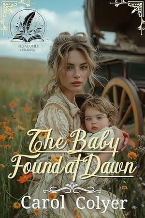 The Baby Found at Dawn by Carol Colyer