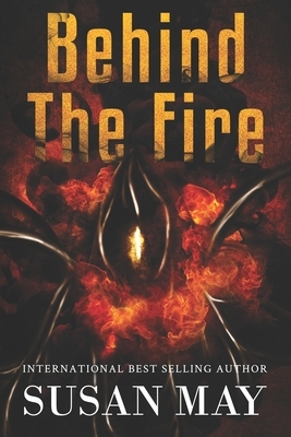 Behind The Fire by Susan May
