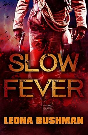 Slow Fever by Leona Bushman