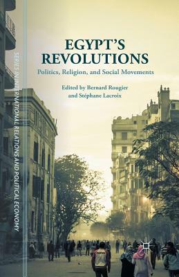 Egypt's Revolutions: Politics, Religion, and Social Movements by 