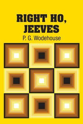 Right Ho, Jeeves by P.G. Wodehouse