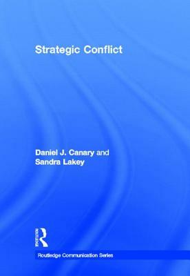 Strategic Conflict by Daniel J. Canary, Sandra Lakey