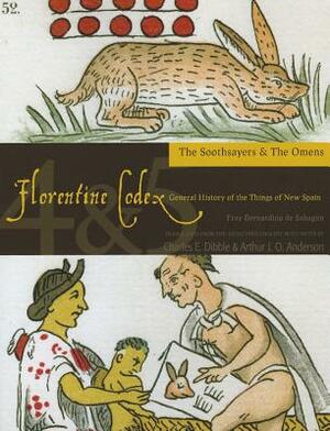 Florentine Codex: Books 4 and 5, Volume 4: Book 4 and 5: The Soothsayers, the Omens by Bernardino De Sahagun