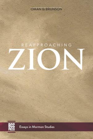 Reapproaching Zion: New Essays on Mormon Social Thought by Nathan B. Oman, Samuel D. Brunson
