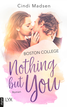 Boston College - Nothing but You by Cindi Madsen