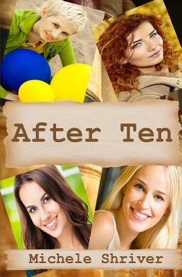 After Ten by Michele Shriver