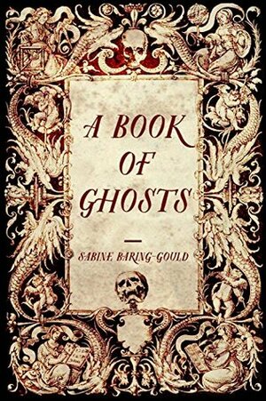 A Book of Ghosts by Sabine Baring-Gould