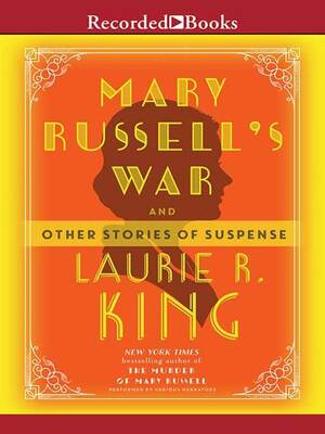 Mary Russell's War And Other Stories of Suspense by Laurie R. King