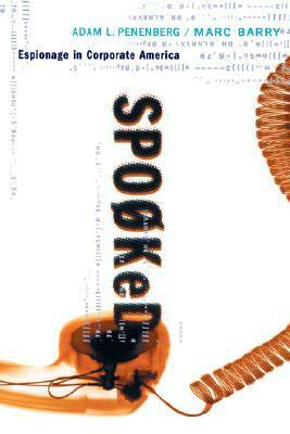 Spooked: Espionage In Corporate America by Adam L. Penenberg, Marc Barry