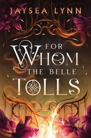 For Whom The Belle Tolls by Jaysea Lynn
