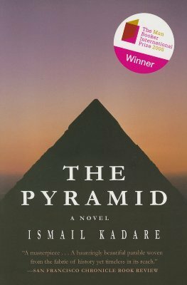 The Pyramid by Ismail Kadare, David Bellos