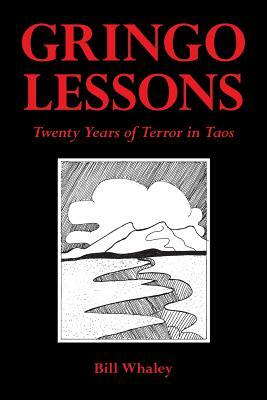 Gringo Lessons: Twenty Years of Terror in Taos by Bill Whaley