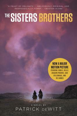 The Sisters Brothers [movie Tie-In] by Patrick deWitt