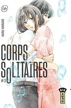 Corps solitaires, Tome 03 by Haru Haruno