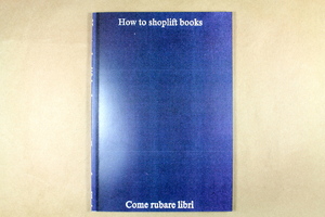 How to shoplift books by David Horvitz