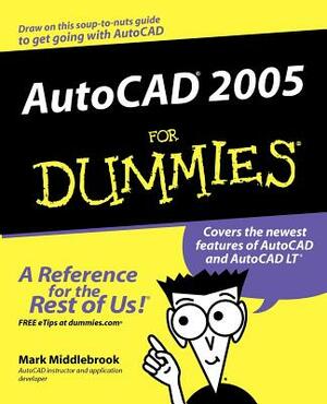 AutoCAD 2005 for Dummies by Mark Middlebrook