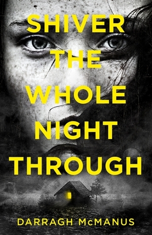 Shiver the Whole Night Through by Darragh McManus
