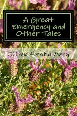 A Great Emergency and Other Tales by Juliana Horatia Ewing