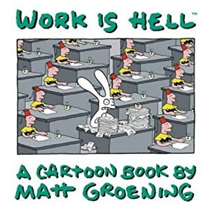 Work Is Hell by Matt Groening
