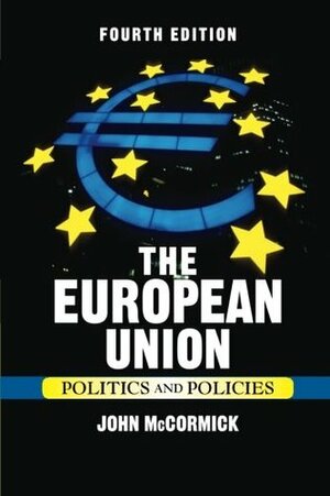 The European Union: Politics and Policies by John McCormick