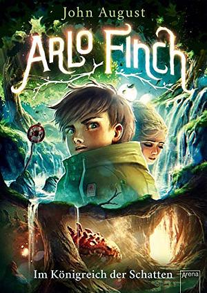 Arlo Finch - Im Königreich der Schatten by John August