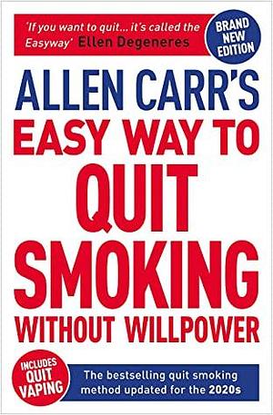 Allen Carr's Easy Way to Quit Smoking Without Willpower by John Dicey, Allen Carr