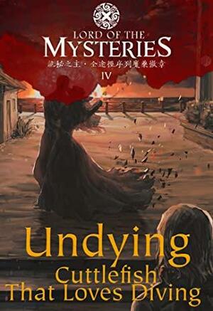 Lord of the Mysteries Volume 4: Undying by Cuttlefish That Loves Diving