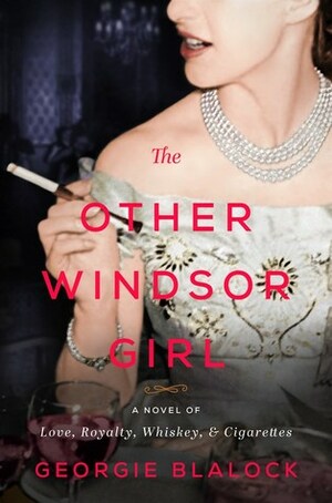 The Other Windsor Girl: A Novel of Princess Margaret, Royal Rebel by Georgie Blalock