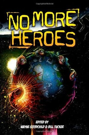 No More Heroes by Richard Marsden, Matt Nord, Frank Byrns, Scott Voss, Patrick D'Orazio, Jeremy Varner, Wayne Goodchild, Jeremy Whitley, Olivia Berrier, Trent Lysander, Chad Williamson, Michael C. Lea, David R. Roberts, Carey Burns, Bill Tucker