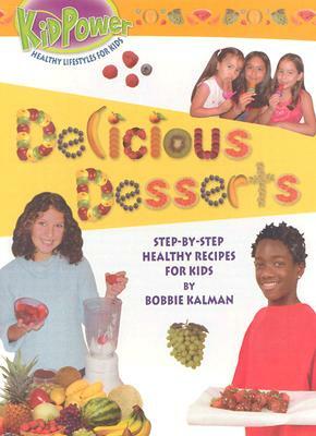 Delicious Desserts by Bobbie Kalman