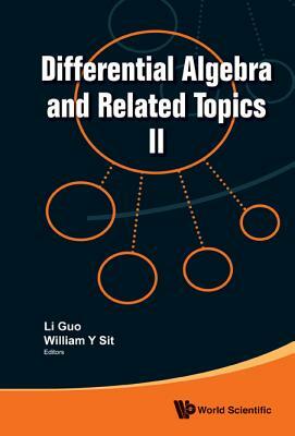 Differential Algebra and Related Topics II by William Y. Sit, Li Guo