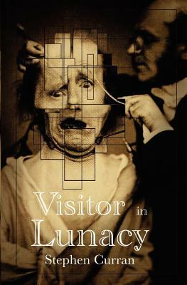 Visitor in Lunacy by Stephen Curran