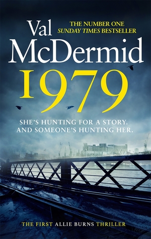 1979: The unmissable first thriller in an electrifying, brand-new series from the Queen of Crime by Val McDermid