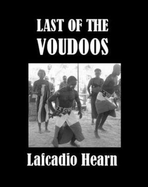 Last of the Voudoos by Lafcadio Hearn