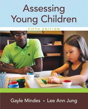 Assessing Young Children by Gayle Mindes, Lee Ann Jung