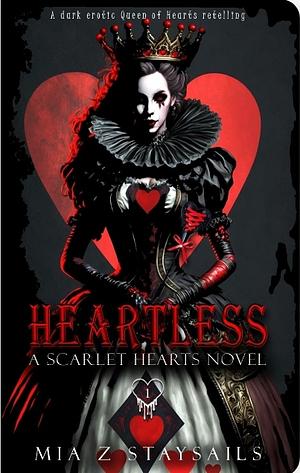 Heartless (Scarlet Hearts #1)  by Mia Z. Staysails