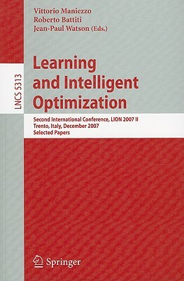 Learning and Intelligent Optimization: Second International Conference, Lion 2007 II, Trento, Italy, December 8-12, 2007. Selected Papers by 