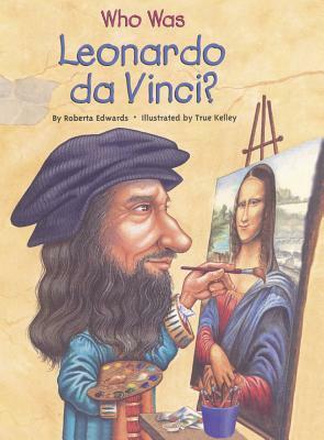 Who Was Leonardo da Vinci? by Roberta Edwards