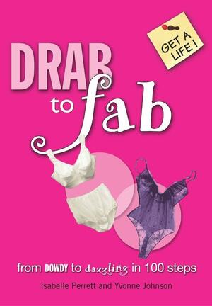 Drab To Fab by Yvonne Johnson