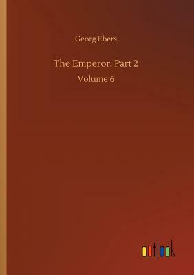 The Emperor, Part 2 by Georg Ebers