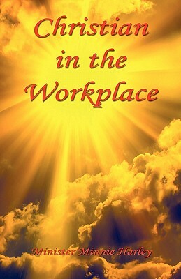 Christian in the Workplace by Minnie Harley